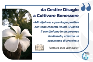 Dalla Gestione del Disagio alla Coltivazione del Benessere: Mindfulness e Psicologia Positiva