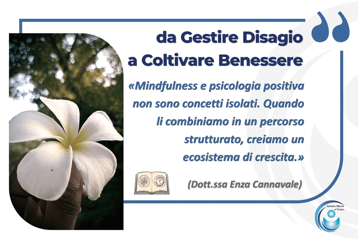 Dalla Gestione del Disagio alla Coltivazione del Benessere: Mindfulness e Psicologia Positiva